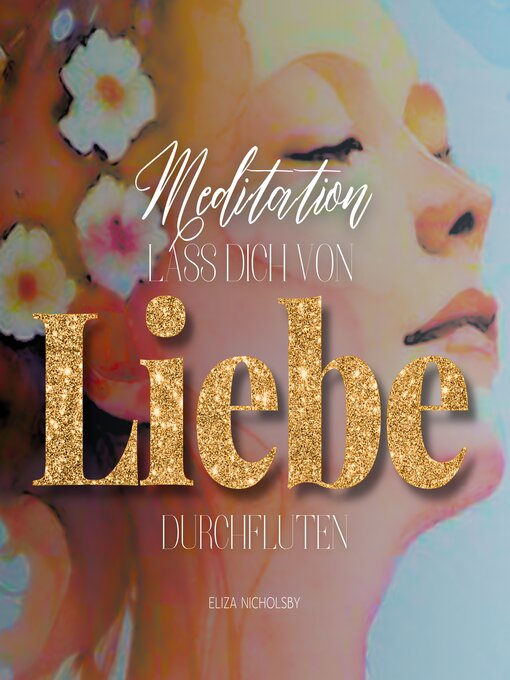 Title details for Lass dich von Liebe durchfluten by Eliza Nicholsby - Available